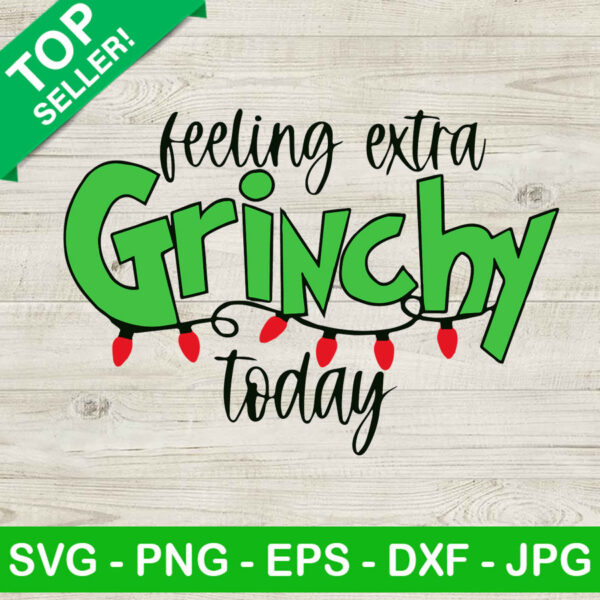 Feeling extra grinch today SVG, The grinch christmas SVG, Christmas vacation SVG