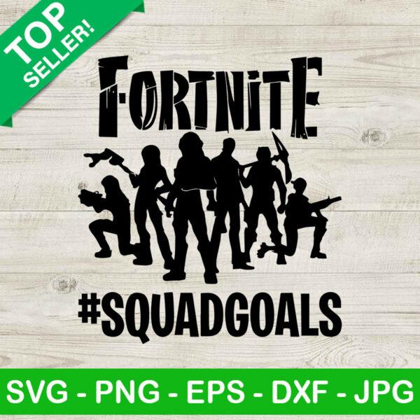 Fornite squadgoals SVG, Fornite SVG, Squadgoals SVG