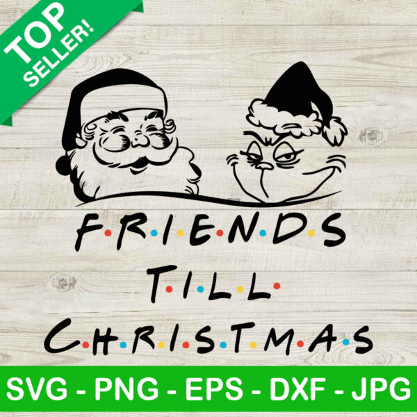 Friends till christmas santa grinch SVG, Grinch face SVG, Santa claus SVG