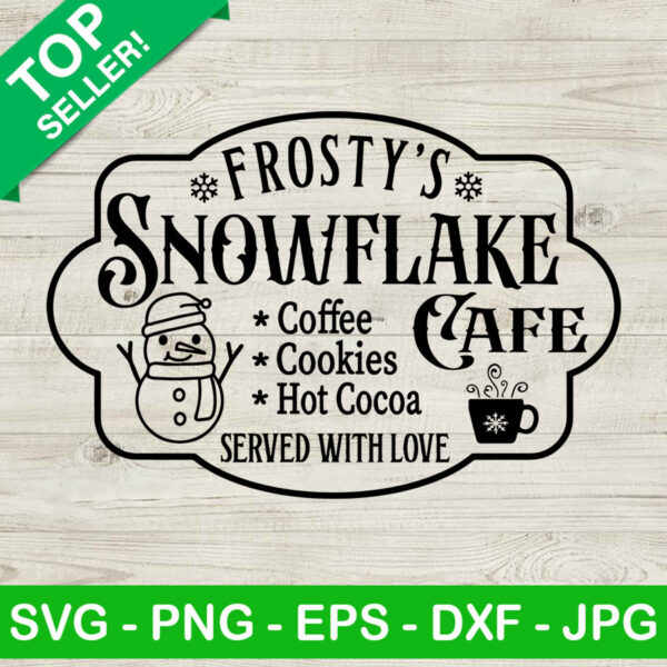 Frosty's Snowflake Cafe SVG, Snowman SVG, Christmas hot cocoa SVG