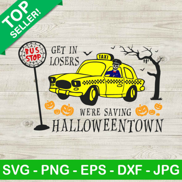 Get In Losers Were Saving Halloweentown SVG, Skeleton SVG, Halloween SVG