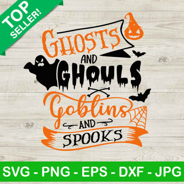Ghosts and ghouls goblins and spooks SVG, Halloween SVG, Ghosts and ghouls goblins SVG