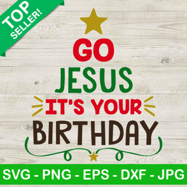 Go Jeus Its Your Birthday SVG, Christmas Tree SVG, Christmas Jesus SVG