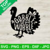 Gobble til you wobble turkey SVG, Thanksgiving day SVG, Turkey SVG