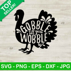 Gobble til you wobble turkey SVG, Thanksgiving day SVG, Turkey SVG