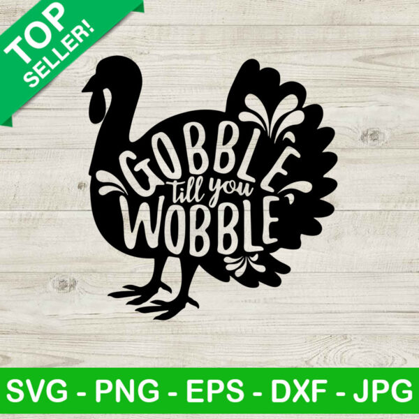 Gobble til you wobble turkey SVG, Thanksgiving day SVG, Turkey SVG