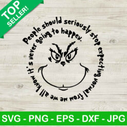 Grinch Face Quotes SVG, People Should Seriously SVG, Grinch SVG