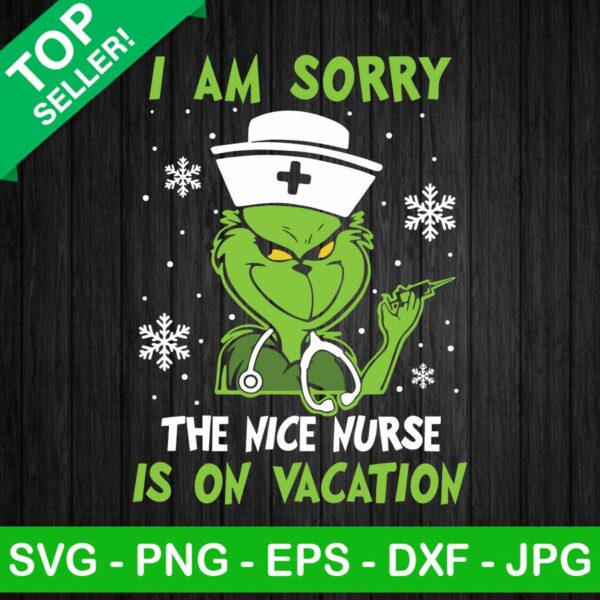 Grinch nurse funny SVG, Im Sorry Nice Nurse Is On Vacation Grinch SVG, Nurse christmas SVG