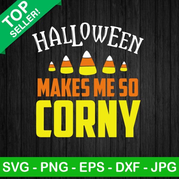 Halloween makes me so Corny SVG, Halloween funny SVG, Corny SVG