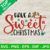 Have A Sweet Christmas SVG, Christmas Cookie SVG, Christmas Baking SVG