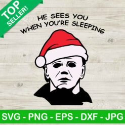 He Sees You When You're Sleeping SVG, Michael Myers Santa Hat SVG, Horror Christmas SVG
