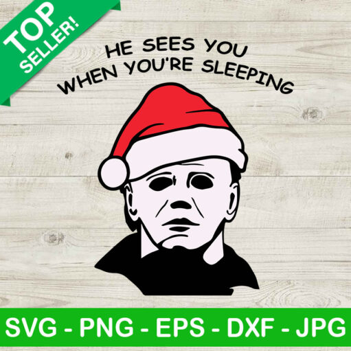 He Sees You When Youre Sleeping SVG Michael Myers Santa Hat SVG Horror Christmas SVG