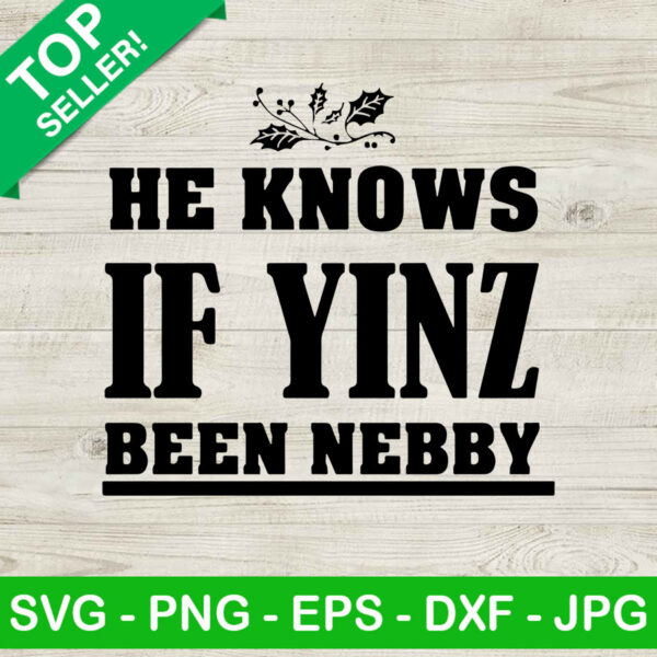 He knows if yinz been nebby SVG, Pittsburgh Christmas SVG, Yinz SVG
