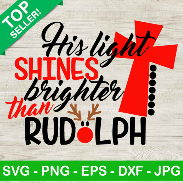 His Light Shines Brighter Than Rudolph SVG, Christmas SVG, Jesus Cross SVG, Rudolph SVG