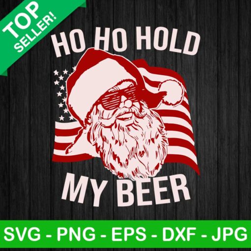 Ho ho hold my beer santa SVG