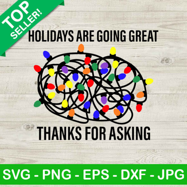 Holidays are going great thanks for asking SVG, Christmas light SVG, Christmas SVG