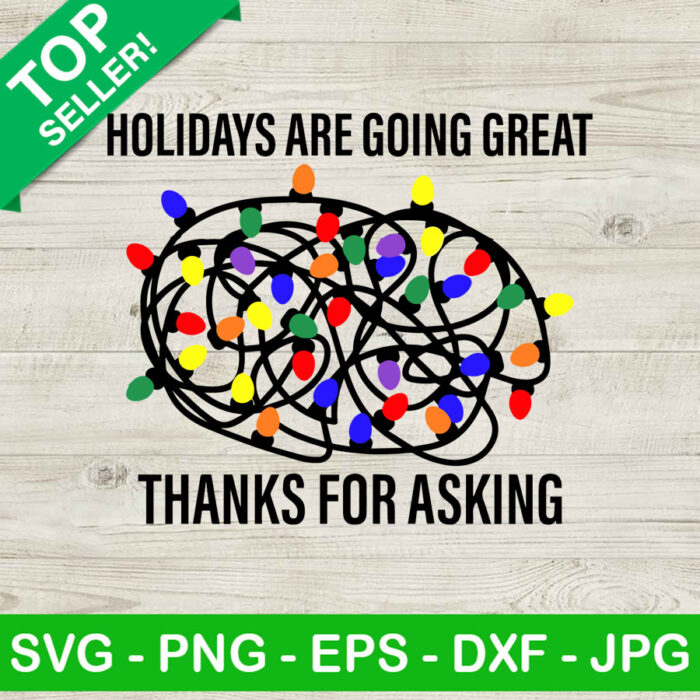 Holidays are going great thanks for asking SVG, Christmas light SVG, Christmas SVG
