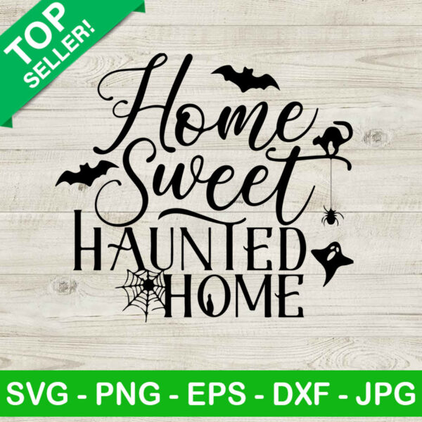 Home sweet haunted home SVG, Haunted home SVG, Haunted house halloween SVG