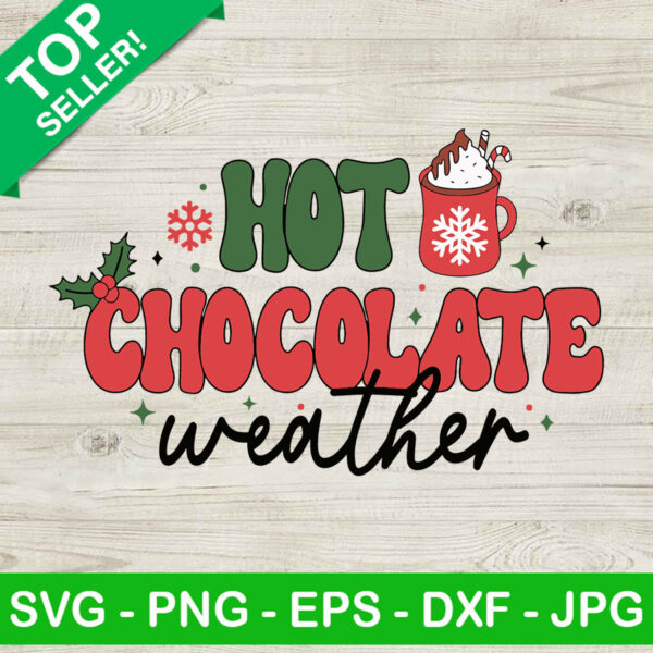 Hot Chocolate Weather SVG, Christmas SVG, Winter SVG