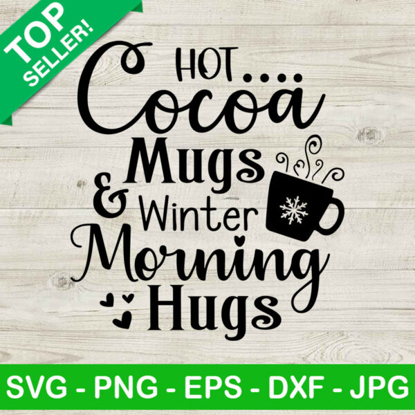 Hot Cocoa Mugs And Winter Morning Hugs SVG, Christmas Hot Cocoa SVG, Christmas Quotes SVG
