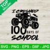 I Crushed 100 Days Of School SVG, Monster truck SVG, 100 Days Of School SVG