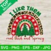 I Like Them Real Thick And Sprucy Rainbow SVG, Rainbow SVG, Christmas SVG