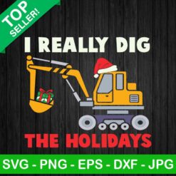 I Really Dig The Holidays SVG, Construction Christmas SVG, Dump Truck SVG