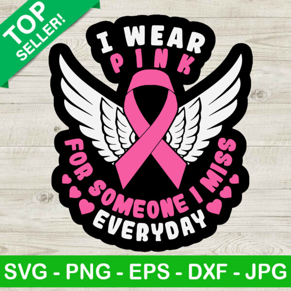 I Wear Pink For Someone I Miss Everyday SVG, Breast Cancer Awareness SVG, Pink Ribbon SVG
