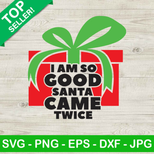 Cart 7 I am so good santa came twice SVG, Merry christmas SVG, Santa came twice SVG