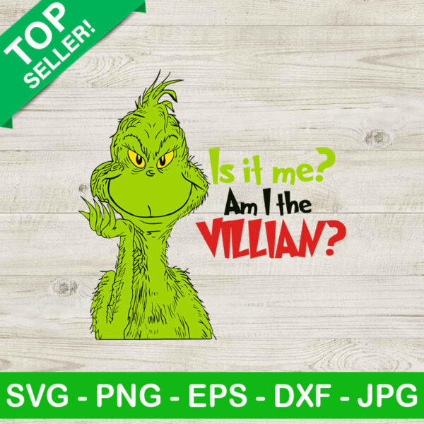 I am the villian Grinch SVG, Grinch SVG, It is me am I the villian christmas Grinch SVG