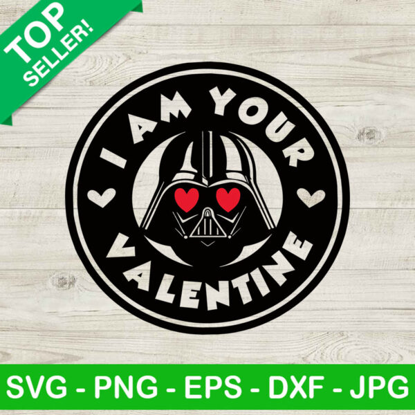 I am your valentine darth vader SVG, Darth vader SVG, Star wars valentine SVG
