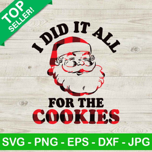 I did it all for the cookies santa SVG, Cookies for santa SVG, Funny christmas SVG