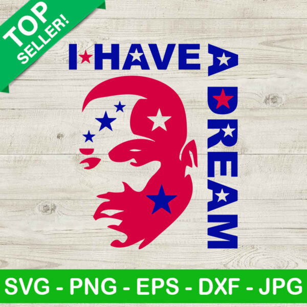 I have a Dream MLK SVG, Martin Luther King SVG, I have a dream SVG