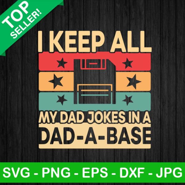 I keep all my Dad jokes in a dad a base SVG, Dad jokes SVG, Daddy SVG