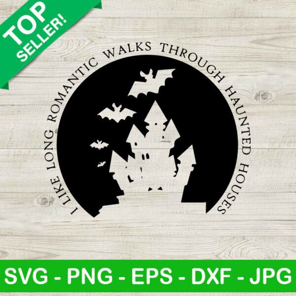 I like long romantic walks through haunted house SVG, Haunted house SVG, Halloween house SVG