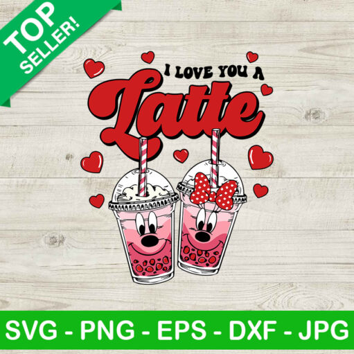 I love you a latte Mickey coffee cup SVG, Coffee mug SVG, Mickey and Minnie latte SVG