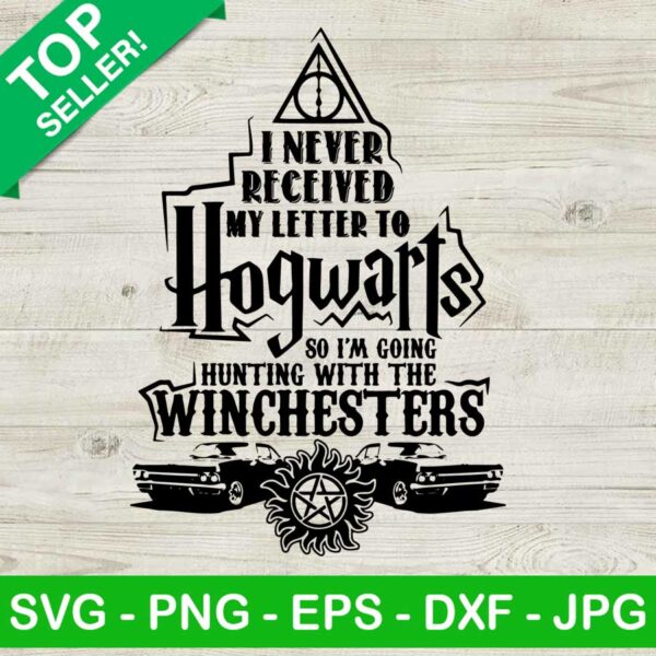 I never received my letter to Hogwarts so I'm going hunting with the Winchesters SVG, Super natural SVG, Hary potter SVG