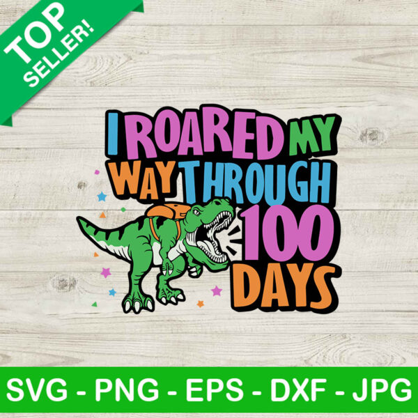I roared my way through 100 days SVG, 100 days of school SVG, Dinosaur SVG