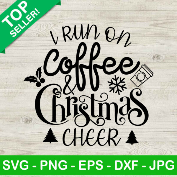 I run on coffee and christmas SVG, Funny christmas SVG, Holiday SVG