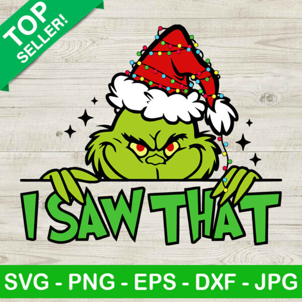 I saw that grinch christmas SVG, Grinch santa hat SVG, Christmas SVG