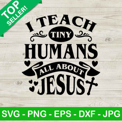 Cart 11 I teach tiny humans all about jesus SVG, Teacher SVG, Tiny humans SVG