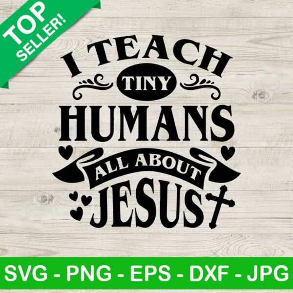 I teach tiny humans all about jesus SVG, Teacher SVG, Tiny humans SVG