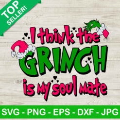 I think the grinch is my soul mate SVG, The grinch SVG, Funny christmas SVG