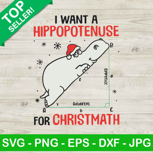 I Want A Hippopotenuse SVG, Hippo Christmas SVG, Christmas Math SVG