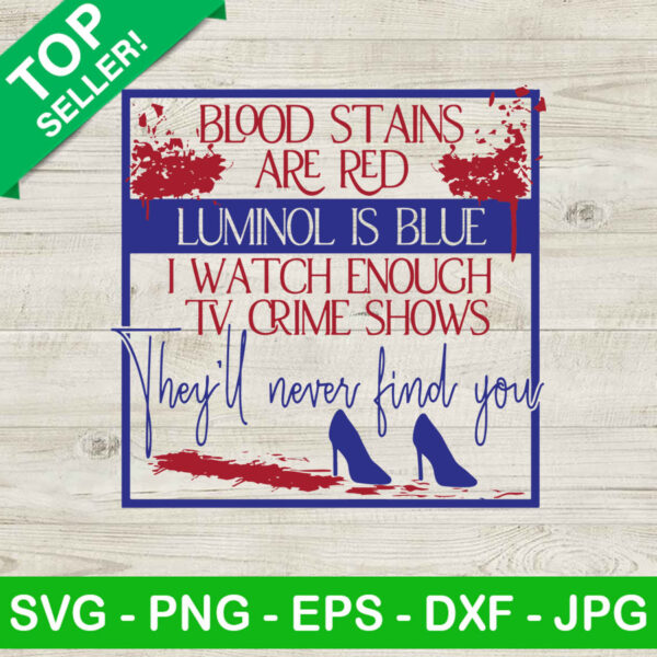 I watch tv Crime Show SVG, Blood stains are red SVG, They'll never find you SVG