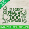 If i can't bring my dog im not going Grinch SVG, Christmas Grinch SVG, Dog SVG