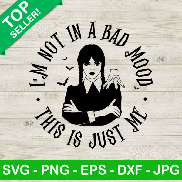 I'm Not In A Bad Mood This Is Just Me SVG, Movie SVG, Wednesday Addams SVG