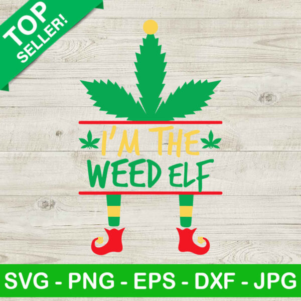 I'm The Weed Elf SVG, Weed Christmas SVG, Elf Weed SVG