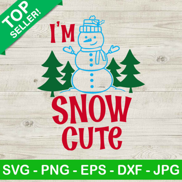 I'm snow cute Snowman SVG, Cute snowman SVG, Merry christmas SVG