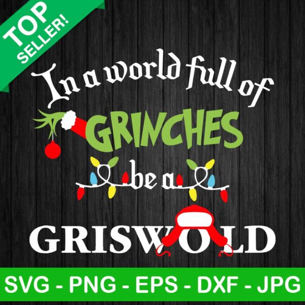 In a world full of Grinches be a Griswold SVG, Christmas light SVG, The grinch SVG